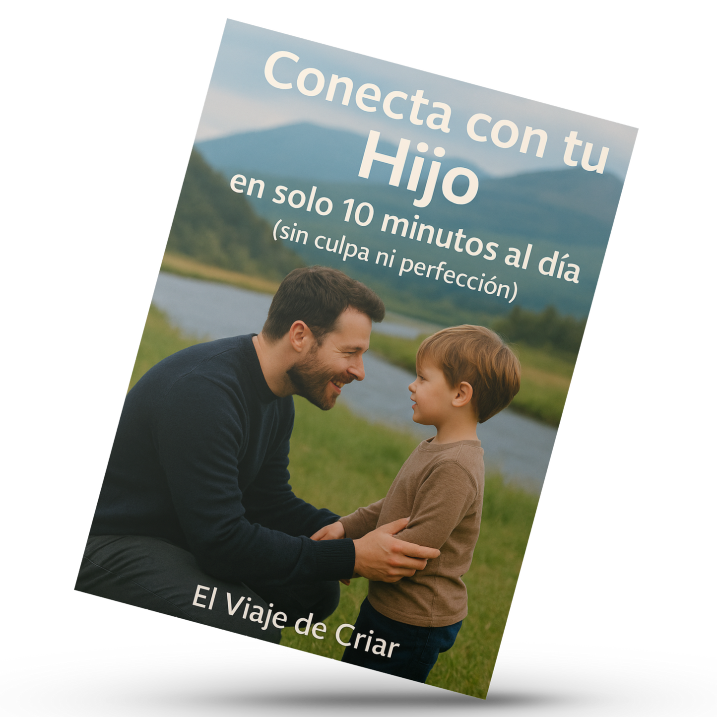 “Conecta con tu hijo en solo 10 minutos al día (sin culpa ni perfección)”
